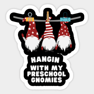 hangin with my preschool gnomies Sticker